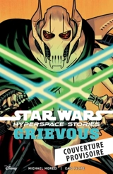 Star Wars : histoires de l'hyperespace. Grievous - Michael Moreci