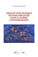 Oralité voix musique rythme discours dans la poésie contemporaine - Giovanni Dotoli