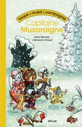 Taupe & Mulot & compagnie. Vol. 2. Capitaine Musaraigne - Henri Meunier