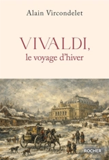 Vivaldi, le voyage d'hiver - Alain Vircondelet