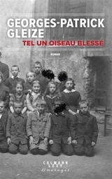 Tel un oiseau blessé - Georges-Patrick Gleize