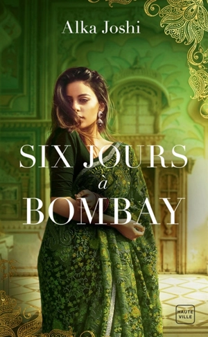 Six jours à Bombay - Alka Joshi