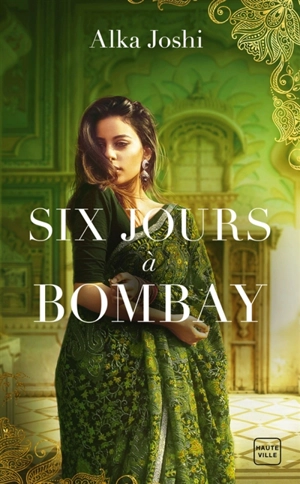 Six jours à Bombay - Alka Joshi