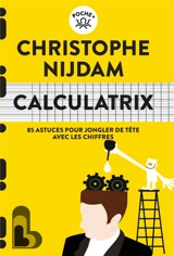 Calculatrix : 85 astuces pour jongler de tête avec les chiffres - Christophe Nijdam