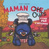 Maman Ours n'aime pas l'automne - Ryan T. Higgins