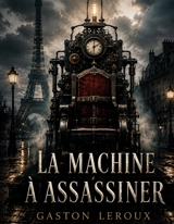 La machine à assassiner - Gaston Leroux