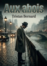 Aux abois : Le journal d'un homme en quête de rédemption - Tristan Bernard