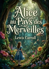 Alice au Pays des Merveilles (texte intégral) : Le texte intégral du conte de fées victorien et de littérature absurde - Carroll, Lewis