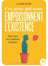 Ces gens qui vous empoisonnent l'existence - Lillian Glass