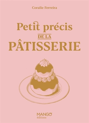 Petit précis de la pâtisserie - Coralie Ferreira