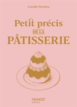 Petit précis de la pâtisserie - Coralie Ferreira