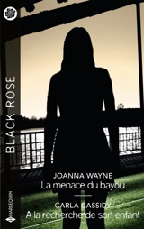La menace du bayou / A la recherche de son enfant - Joanna Wayne