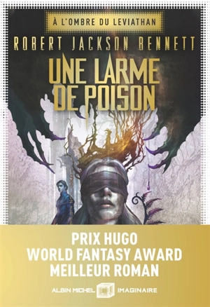 A l'ombre du Léviathan. Vol. 1. Une larme de poison - Robert Jackson Bennett