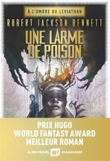A l'ombre du Léviathan. Vol. 1. Une larme de poison - Robert Jackson Bennett