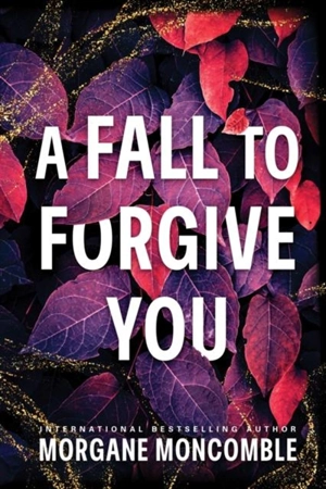 Fall to Forgive You - Morgane Moncomble