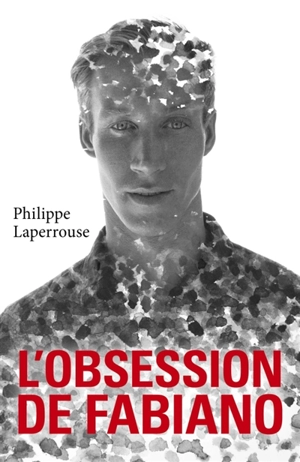 L'Obsession de Fabiano - Philippe Laperrouse