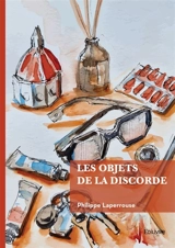 Les objets de la discorde - Philippe Laperrouse
