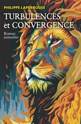 Turbulences et convergence : Roman animalier - Philippe Laperrouse