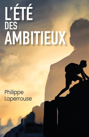 L'Eté des ambitieux - Philippe Laperrouse