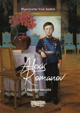 Alexis Romanov : l'héritier sacrifié - Mauricette Vial-Andru
