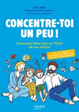 Concentre-toi un peu ! : comment faire face au TDAH de son enfant - Éva Tóth