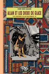 Les aventures d'Allan Quatermain. Vol. 14. Allan et les dieux de glace - Henry Rider Haggard