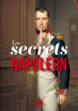 Les secrets de Napoléon - Napoléon Ier