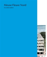 Meuse fleuve nord : seconde matière - Serge Delaive