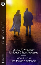 Un tueur à leurs trousses / Une famille à défendre - Denise N. Wheatley