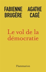 Le vol de la démocratie - Fabienne Brugère