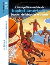 L'incroyable aventure du basket américain : dunks, dribbles et rebonds - Adrien Bail