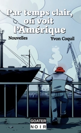 Par temps clair, on voit l'Amérique - Yvon Coquil