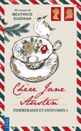 Chère Jane Austen. Vol. 1. Commérages et confusion - Béatrice Egémar