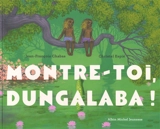 Montre-toi, Dungalaba ! - Jean-François Chabas