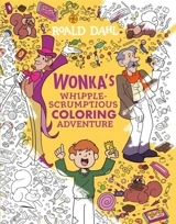 Wonka's Whipple-Scrumptious Coloring Adventure - Dahl, Roald,  Blake, Quentin (ILT)