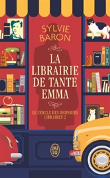Le cercle des derniers libraires. Vol. 2. La librairie de tante Emma - Sylvie Baron