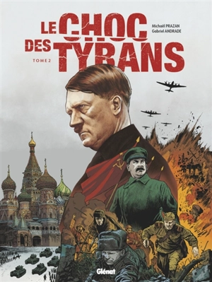 Le choc des tyrans : Hitler vs Staline. Vol. 2 - Michaël Prazan