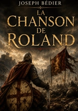La chanson de Roland : La bravoure et la trahison au coeur de l'épopée médiévale - Joseph Bédier
