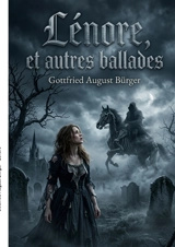 Lénore : Une chevauchée fantastique entre amour et désespoir - Gottfried August Bürger