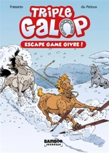Triple galop. Vol. 6. Escape game givré ! - Christine Frasseto