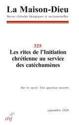 Maison Dieu (La), n° 325. Les rites de l'initiation chrétienne au service des catéchumènes