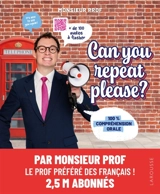 Can you repeat please? : 100 % compréhension orale - Monsieur Prof