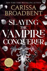 Slaying the Vampire Conqueror - Broadbent, Carissa