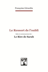 Le ressort de l'oubli. Le rire de Sarah - Françoise Gérardin