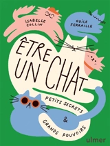 Etre un chat : petits secrets et grands pouvoirs - Isabelle Collin