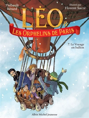 Léo & les orphelins de Paris. Vol. 7. Le voyage en ballon - Thibault Bérard