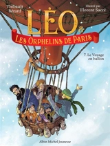 Léo & les orphelins de Paris. Vol. 7. Le voyage en ballon - Thibault Bérard