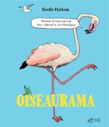 Oiseaurama : manuel d'observation pour apprentis ornithologues - Giselle Clarkson