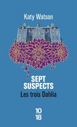 Les trois Dahlia. Vol. 3. Sept suspects - Katy Watson