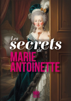 Les secrets de Marie-Antoinette - Marie-Antoinette